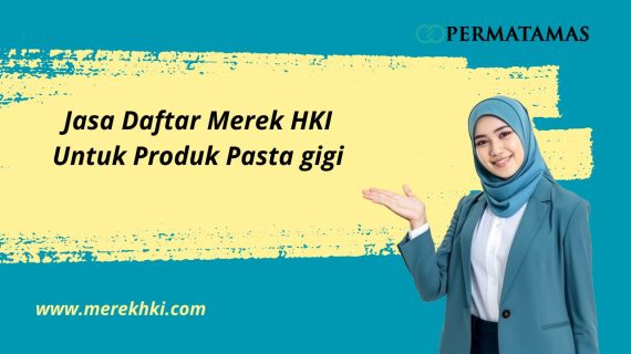 Jasa Daftar Merek HKI Untuk Produk Pasta gigi