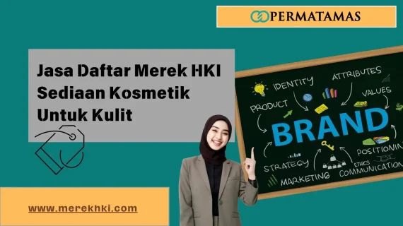 Jasa Daftar Merek HKI Sediaan Kosmetik untuk Kulit Wajah