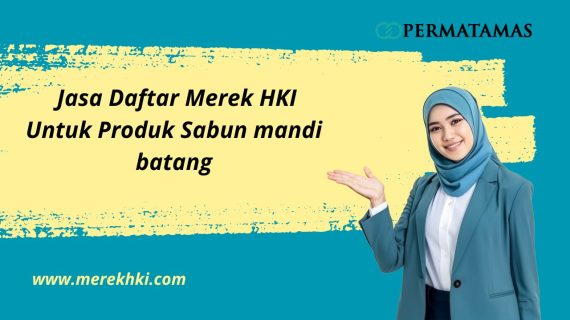 Jasa Daftar Merek HKI untuk Produk Sabun Mandi Batang