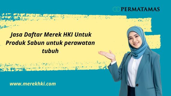 Jasa Daftar Merek HKI Untuk Produk Sabun untuk perawatan tubuh