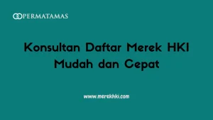 Konsultan Daftar Merek HKI Mudah dan Cepat