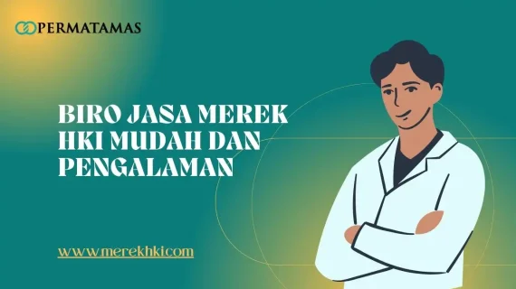 Biro Jasa Merek HKI Mudah dan Pengalaman