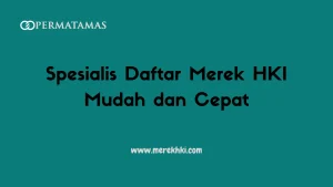 Spesialis Daftar Merek HKI Mudah dan Cepat