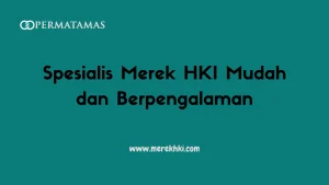 Spesialis Merek HKI Mudah dan Berpengalaman