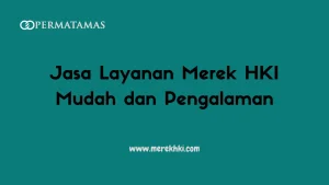 Jasa Layanan Merek HKI Mudah dan Pengalaman