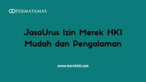 JasaUrus Izin Merek HKI Mudah dan Pengalaman