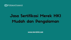 Jasa Sertifikasi Merek HKI Mudah dan Pengalaman