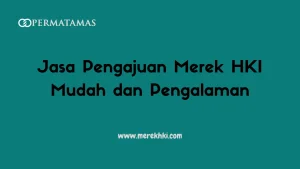 Jasa Pengajuan Merek HKI Mudah dan Pengalaman