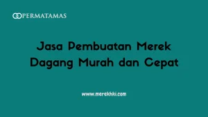 Jasa Pembuatan Merek Dagang Murah dan Cepat