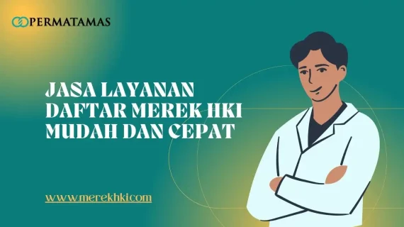 Jasa Layanan Daftar Merek HKI Mudah dan Cepat