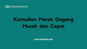 Konsultan Merek Dagang Murah dan Cepat