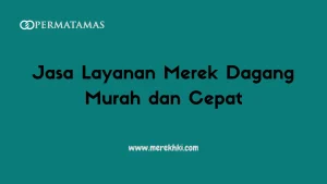 Jasa Layanan Merek Dagang Murah dan Cepat