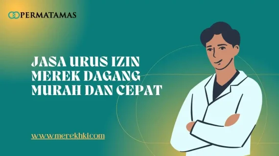 Jasa Urus Izin Merek Dagang Murah dan Cepat