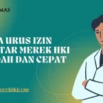 Jasa Urus Izin Daftar Merek HKI Mudah dan Cepat