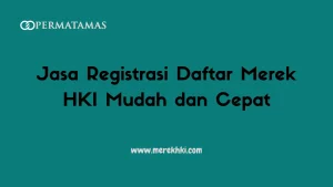 Jasa Registrasi Daftar Merek HKI Mudah dan Cepat