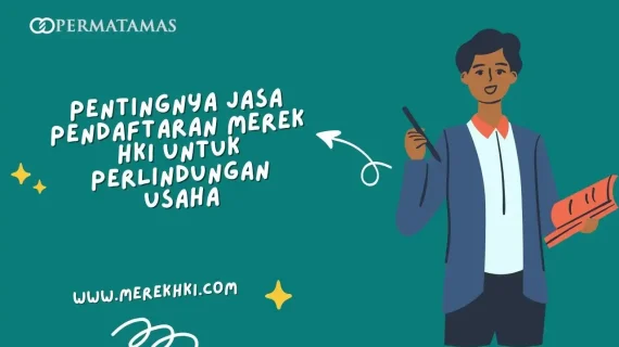 Pentingnya Jasa Pendaftaran Merek HKI untuk Perlindungan Usaha