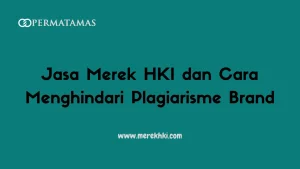 Jasa Merek HKI dan Cara Menghindari Plagiarisme Brand