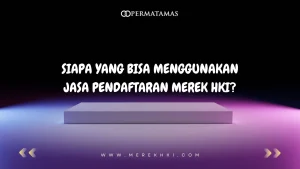 Siapa yang Bisa Menggunakan Jasa Pendaftaran Merek HKI?