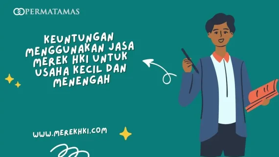 Keuntungan Menggunakan Jasa Merek HKI untuk Usaha Kecil dan Menengah