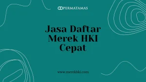 Jasa Daftar Merek HKI Cepat