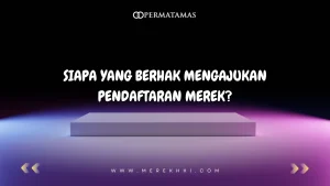 Siapa yang Berhak Mengajukan Pendaftaran Merek?