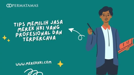 Tips Memilih Jasa Merek HKI yang Profesional dan Terpercaya