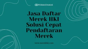 Jasa Daftar Merek HKI Solusi Cepat Pendaftaran Merek