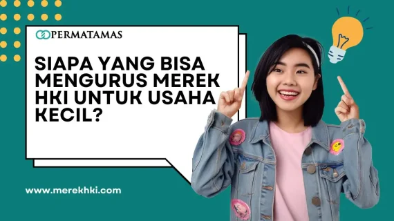 Siapa yang Bisa Mengurus Merek HKI untuk Usaha Kecil?