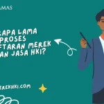 Berapa Lama Proses Pendaftaran Merek dengan Jasa HKI?