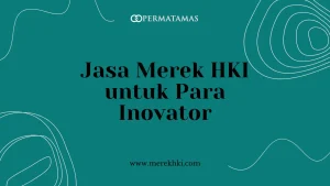 Jasa Merek HKI untuk Para Inovator