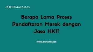 Berapa Lama Proses Pendaftaran Merek dengan Jasa HKI?