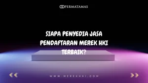 Siapa Penyedia Jasa Pendaftaran Merek HKI Terbaik?