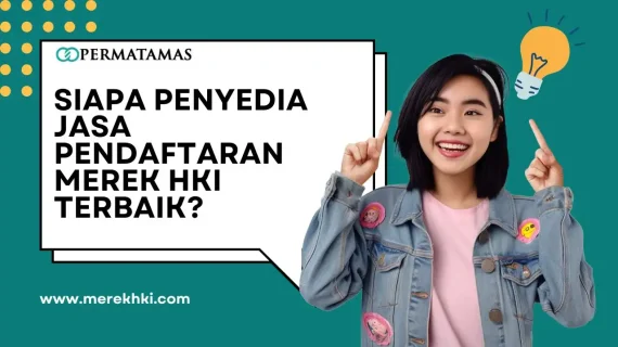 Siapa Penyedia Jasa Pendaftaran Merek HKI Terbaik?