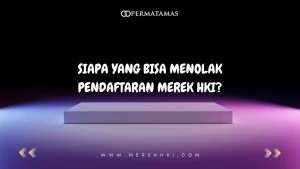 Siapa yang Bisa Menolak Pendaftaran Merek HKI?