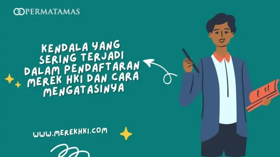 Kendala yang Sering Terjadi dalam Pendaftaran Merek HKI dan Cara Mengatasinya