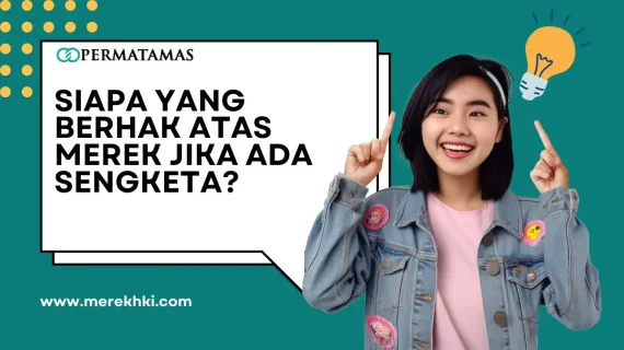 Siapa yang Berhak atas Merek Jika Ada Sengketa?