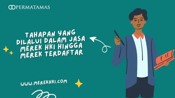 Tahapan yang Dilalui dalam Jasa Merek HKI hingga Merek Terdaftar