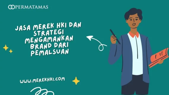 Jasa Merek HKI dan Strategi Mengamankan Brand dari Pemalsuan