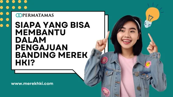 Siapa yang Bisa Membantu dalam Pengajuan Banding Merek HKI?