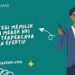 Strategi Memilih Jasa Merek HKI yang Terpercaya dan Efektif