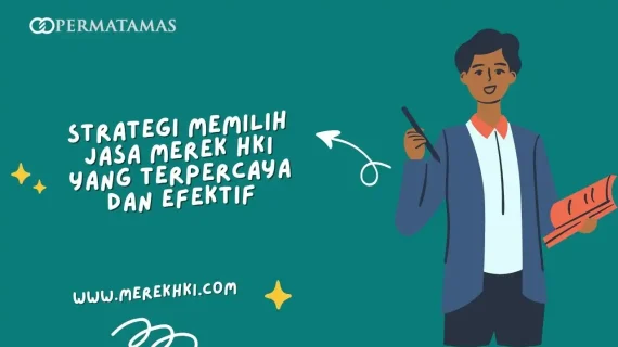 Strategi Memilih Jasa Merek HKI yang Terpercaya dan Efektif