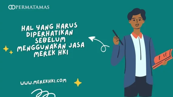 Hal yang Harus Diperhatikan Sebelum Menggunakan Jasa Merek HKI