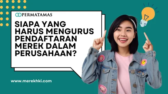 Siapa yang Harus Mengurus Pendaftaran Merek dalam Perusahaan?