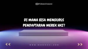 Di Mana Bisa Mengurus Pendaftaran Merek HKI?