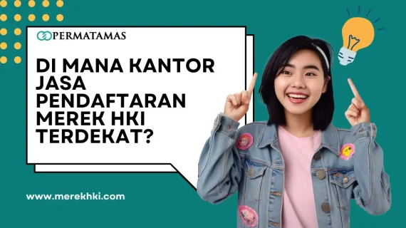 Di Mana Kantor Jasa Pendaftaran Merek HKI Terdekat?