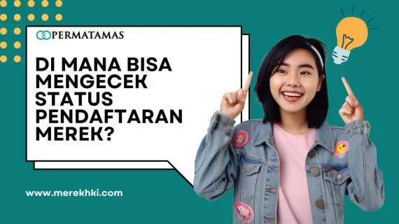 Di Mana Bisa Mengecek Status Pendaftaran Merek?