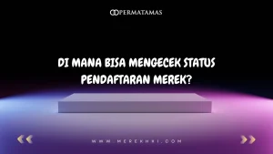 Di Mana Bisa Mengecek Status Pendaftaran Merek?