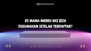 Di Mana Merek HKI Bisa Digunakan Setelah Terdaftar?