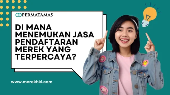 Di Mana Menemukan Jasa Pendaftaran Merek yang Terpercaya?