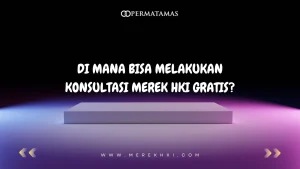 Di Mana Bisa Melakukan Konsultasi Merek HKI Gratis?